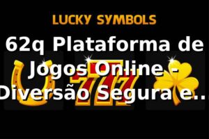 62q Plataforma de Jogos Online - Diversão Segura e Confiável